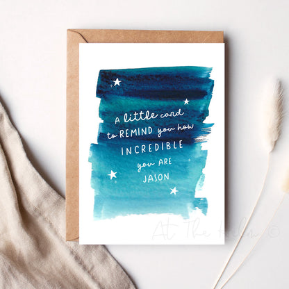 Personalised Greeting Card with blue watercolour splash and text that reads "a little card to remind you how incredible you are Jason" - At The Helm NZ