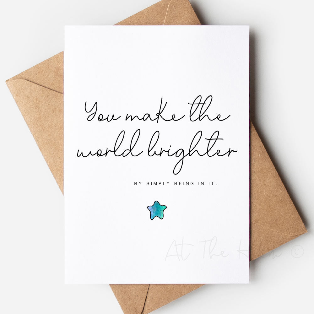 You Make The World Brighter Greeting Card