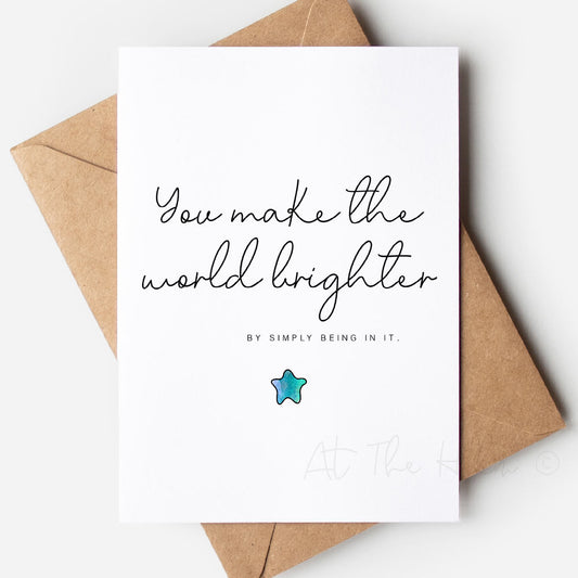 You Make The World Brighter Greeting Card