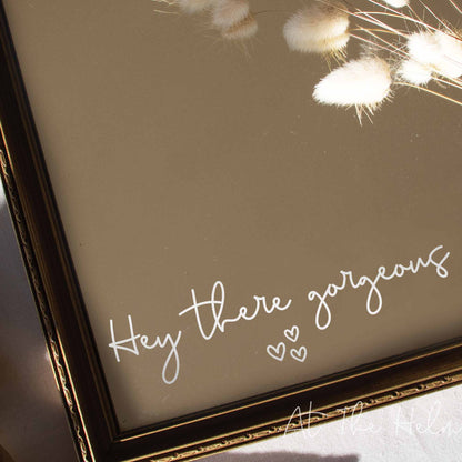 "Hey There Gorgeous" Affirmation Mirror Decal - At The Helm