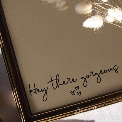 "Hey There Gorgeous" Affirmation Mirror Decal - At The Helm