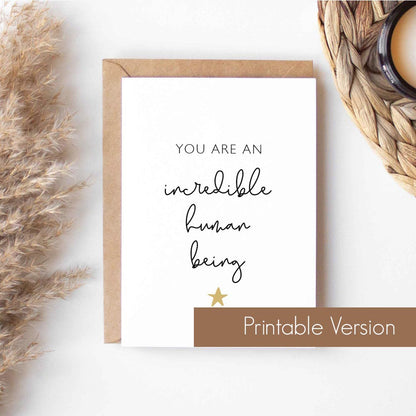 Printable You Are An Incredible Human Being Greeting Card - Instant Digital Download