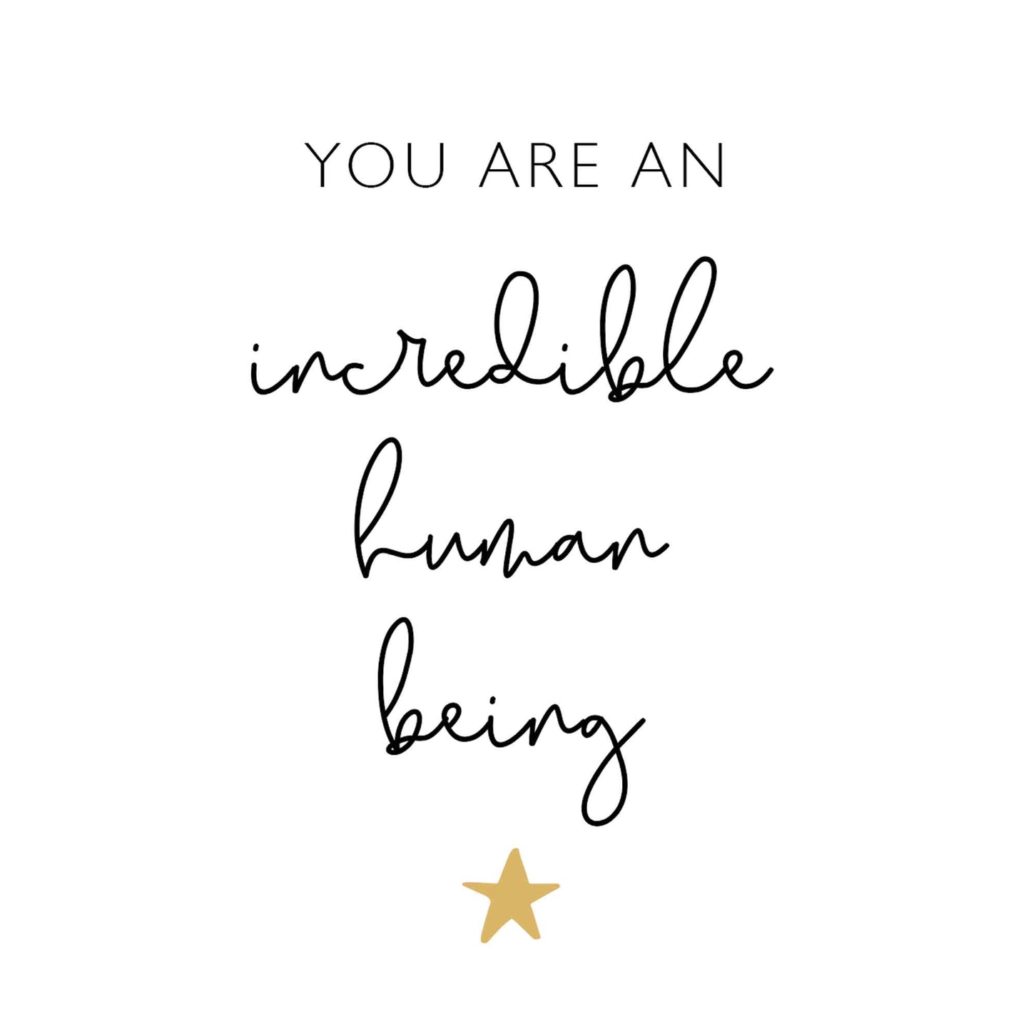 Printable You Are An Incredible Human Being Greeting Card - Instant Digital Download